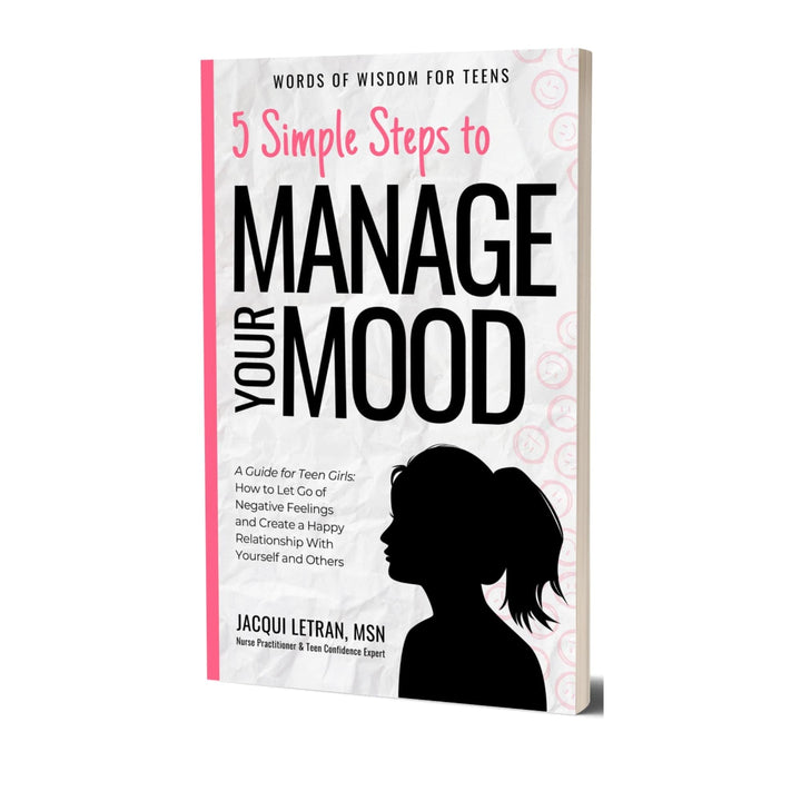 GIRLS: 5 Simple Steps to Manage Your Mood: How to Let Go of Negative Feelings