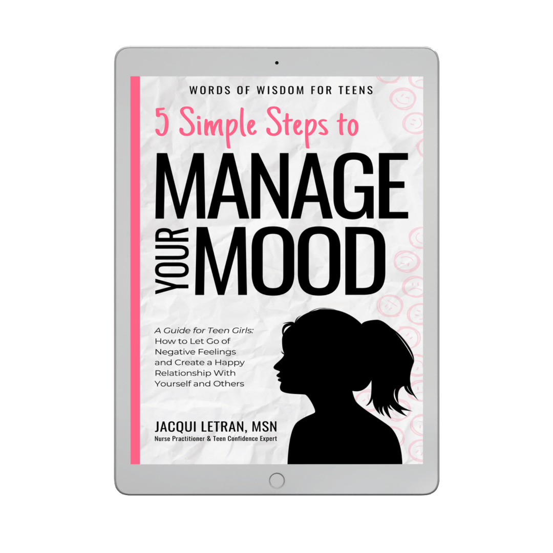 5 Simple Steps to Manage Your Mood for Teen Girls: A guide for teen girls to manage emotions and create happy relationships